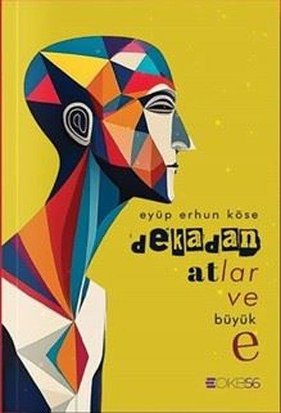 Eyüp Erhun KöseTürk ŞiiriDekadan Atlar ve Büyük e