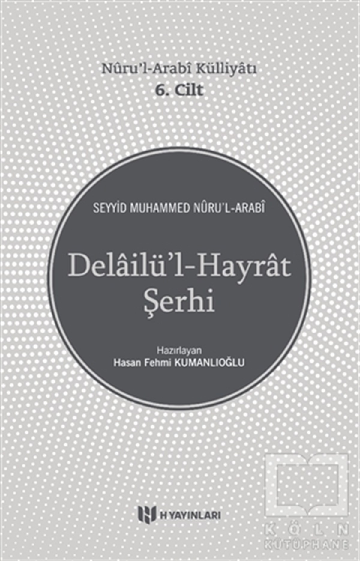 Seyyid Muhammed Nuru'l-ArabiTasavvuf - Mezhepler - TarikatlarDelailü'l-Hayrat Şerhi - Nuru'l-Arabi Külliyatı 6. Cilt