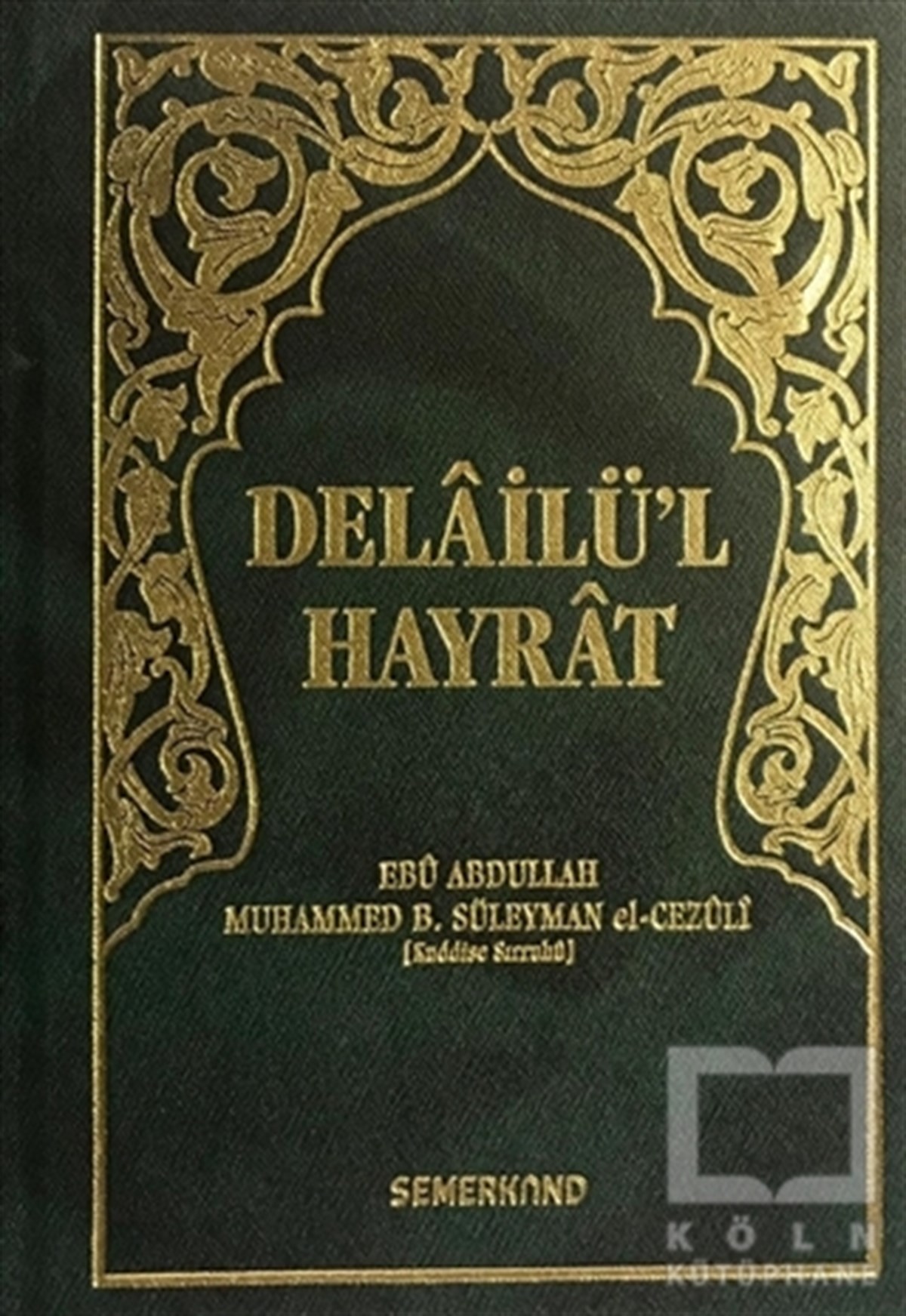 Ebu Abdullah Muhammed B. Süleyman el-CezuliKuran ve Kuran ÜzerineDelailü'l Hayrat (Yeşil Kapak, Hafız Boy)