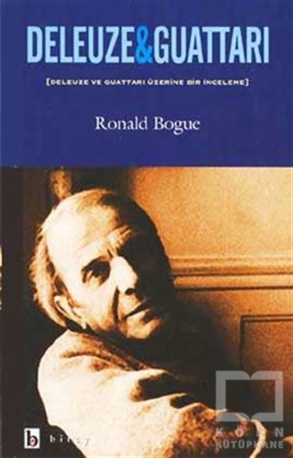 Ronald BogueAraştıma-İnceleme-ReferansDeleuze & Guattari Deleuze ve Guattari Üzerine Bir İnceleme