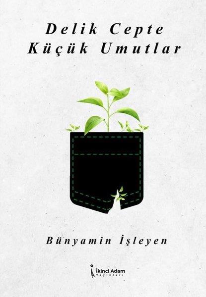 Bünyamin İşleyenEssay BücherDelik Cepte Küçük Umutlar