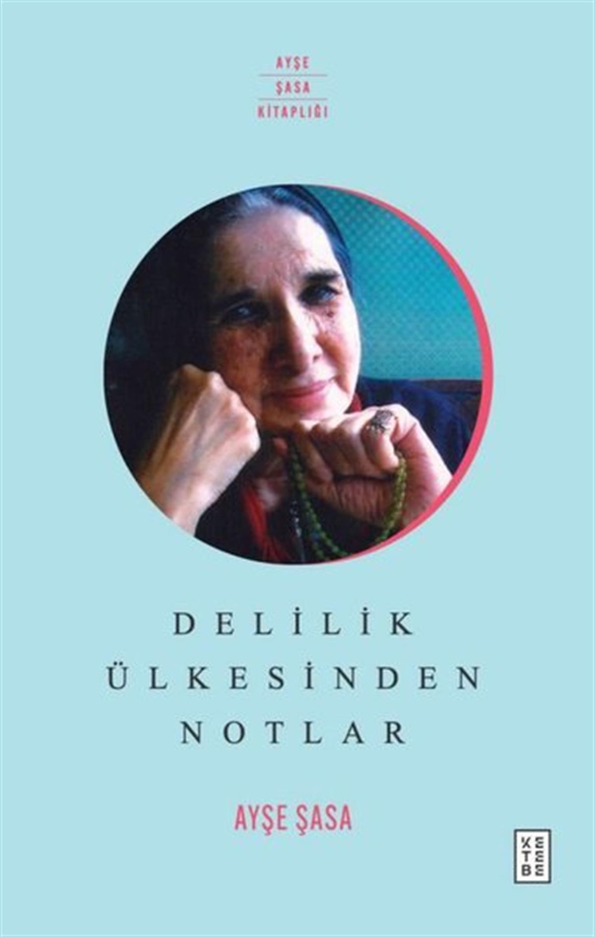 Ayşe ŞasaAnı & Mektup & Günlük KitaplarıDelilik Ülkesinden Notlar