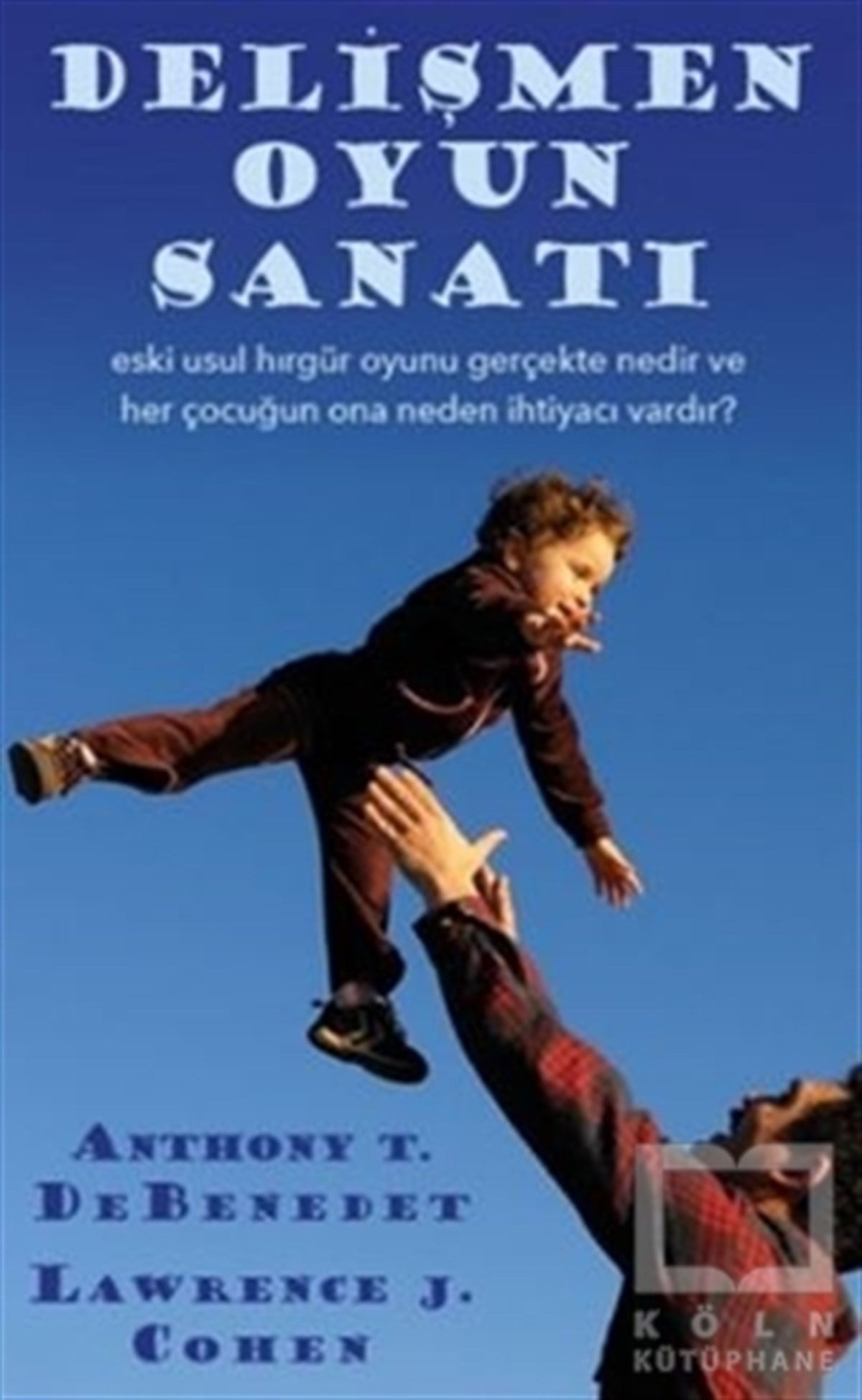 Anthony T. DeBenedetAile ve Çocuk KitaplarıDelişmen Oyun Sanatı
