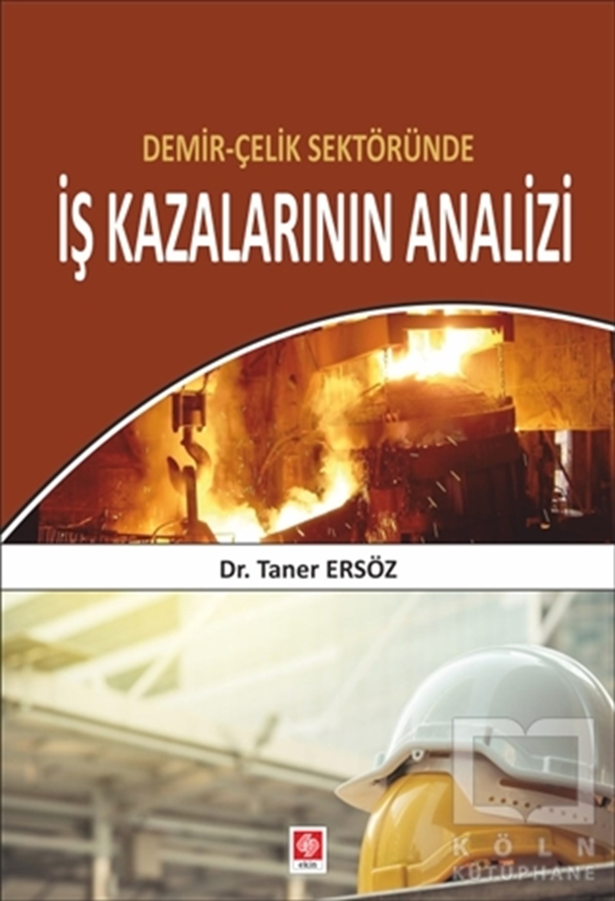 Taner Ersözİş DünyasıDemir Çelik Sektöründe İş Kazalarının Analizi