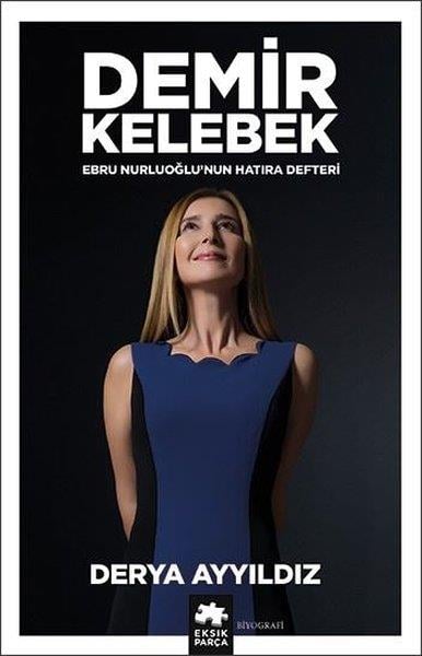Derya AyyıldızTarihi Biyografi ve Otobiyografi KitaplarıDemir Kelebek - Ebru Nurluoğlu'nun Hatıra Defteri