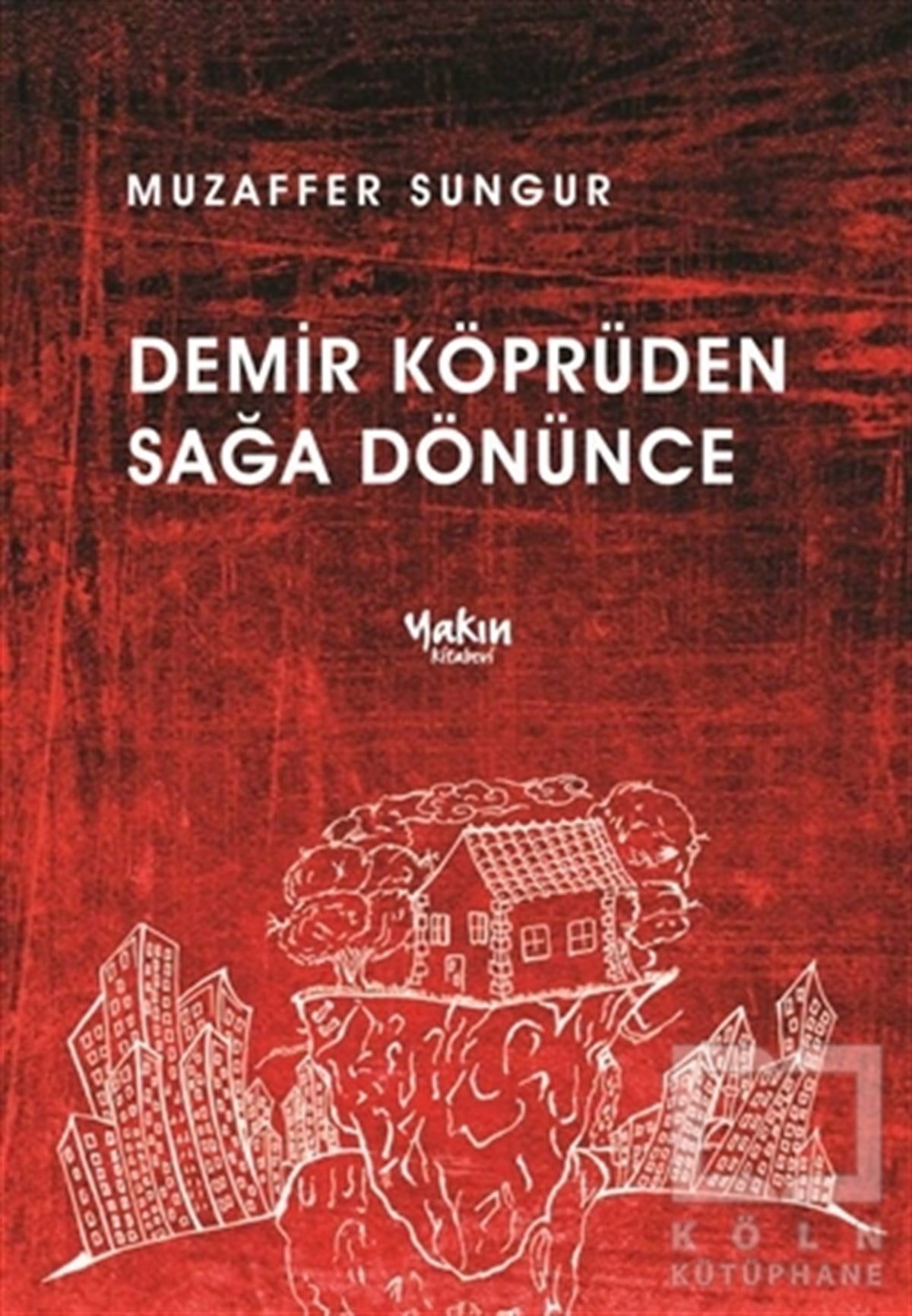 Demir Köprüden Sağa Dönünce