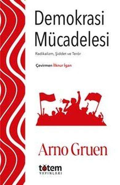 Arno GruenGenel Politika & Siyaset Bilim & Siyaset Tarihi KitaplarıDemokrasi Mücadelesi - Radikalizm Şiddet ve Terör