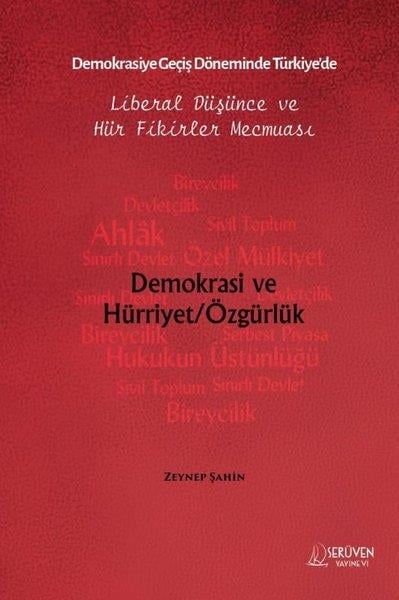 Zeynep ŞahinEğitimDemokrasiye Geçiş Döneminde Türkiye'de Liberal Düşünce ve Hür Fikirler Mecmuası