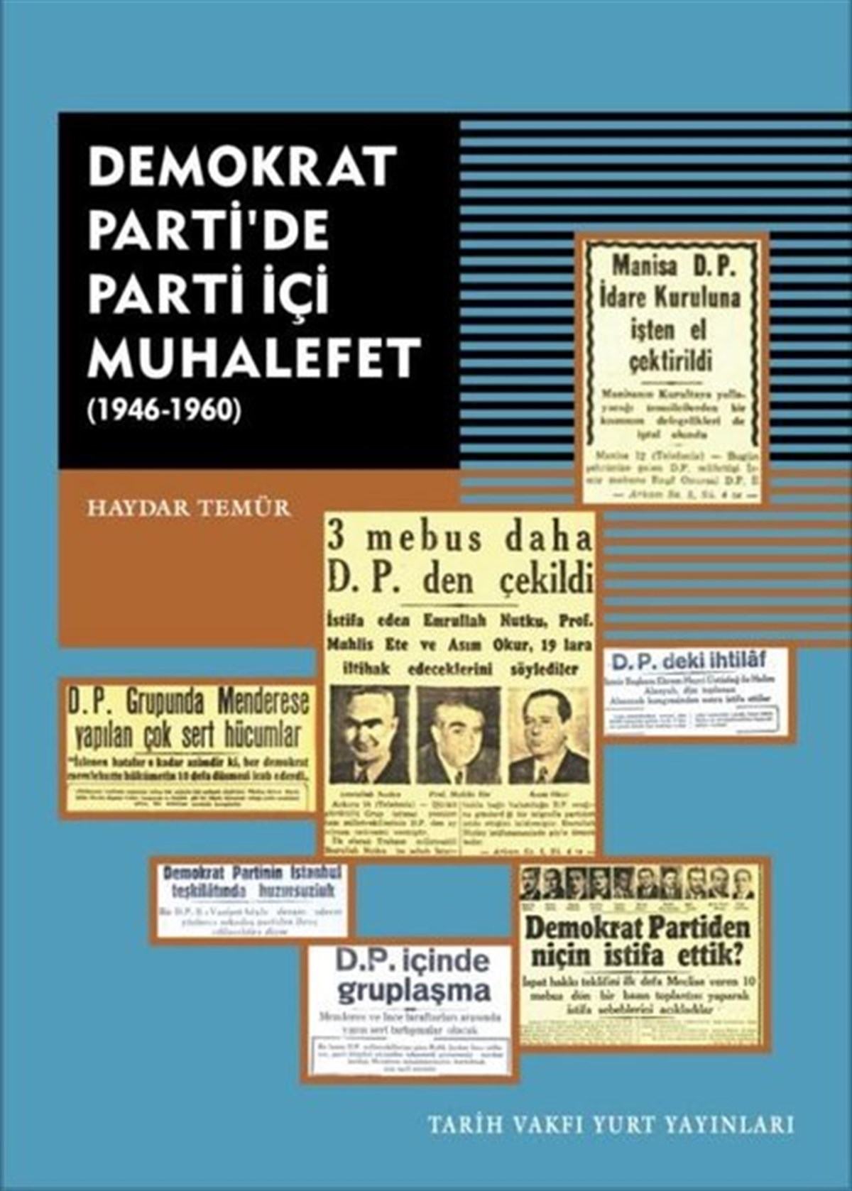 Haydar TemürTürkiye Siyaseti ve Politikası KitaplarıDemokrat Parti'de Parti İçi Muhalefet 1946 - 1960