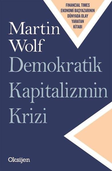Martin WolfWeltpolitik und deren RichtlinienDemokratik Kapitalizmin Krizi
