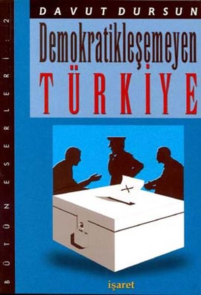 Davut DursunGenel Politika & Siyaset Bilim & Siyaset Tarihi KitaplarıDemokratikleşemeyen Türkiye