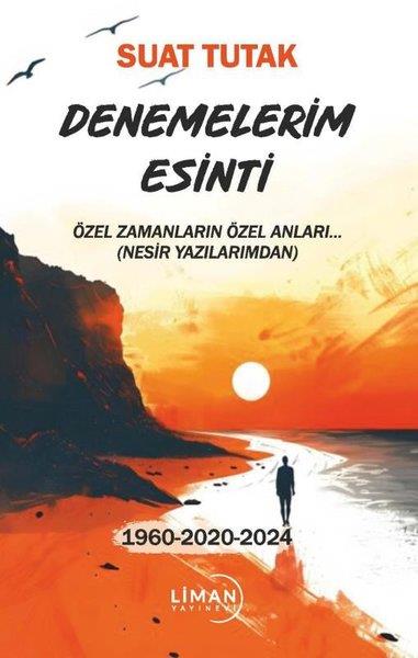 Suat TutakEssay BücherDenemelerim Esinti - Özel Zamanların Özel Anları 1960 - 2020 - 2024
