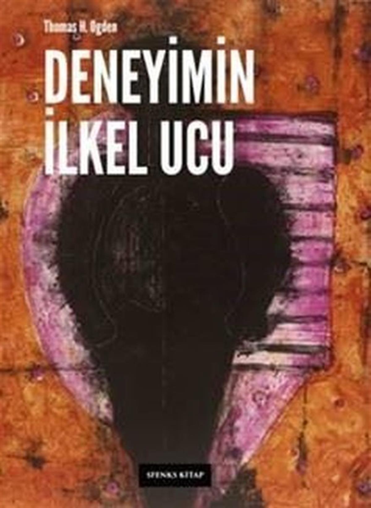 Thomas H. OgdenPsikoloji KitaplarıDeneyimin İlkel Ucu