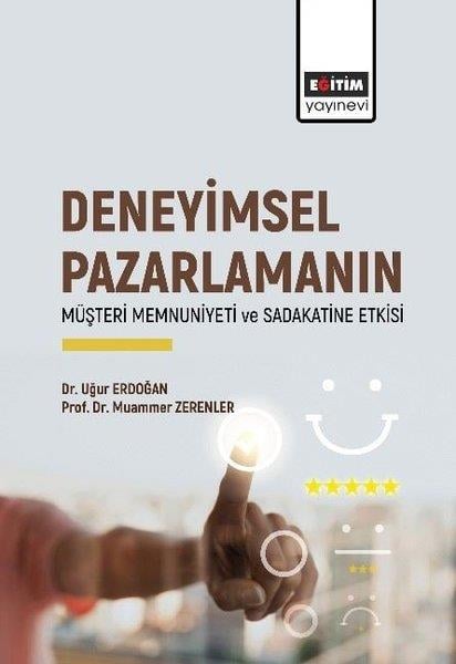 Muammer ZerenlerEğitimDeneyimsel Pazarlamanın Müşteri Memnuniyeti ve Sadakatine Etkisi