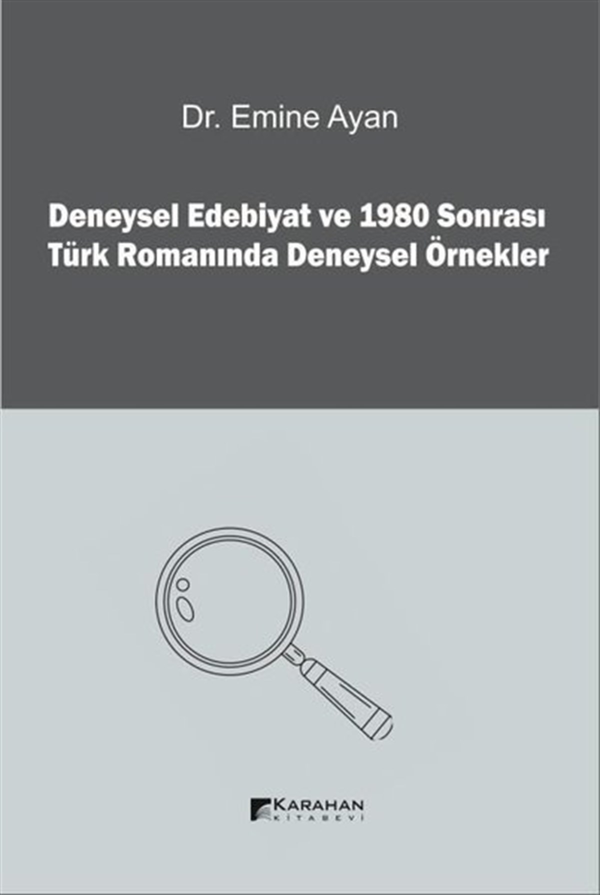 Emine AyanEleştiri & Kuram & İnceleme KitaplarıDeneysel Edebiyat ve 1980 Sonrası Türk Romanında Deneysel Örnekler