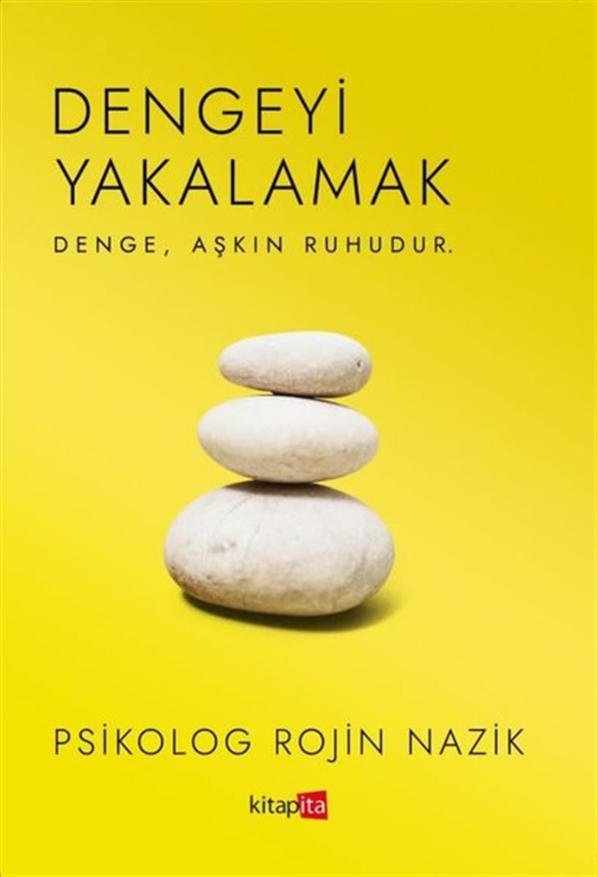 Rojin NazikPsikoloji KitaplarıDengeliyi Yakalamak