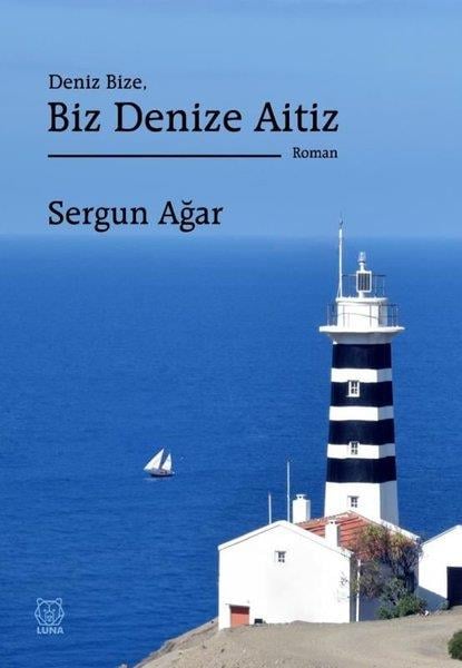 Sergun AğarTürkiye RomanDeniz Bize, Biz Denize Aitiz
