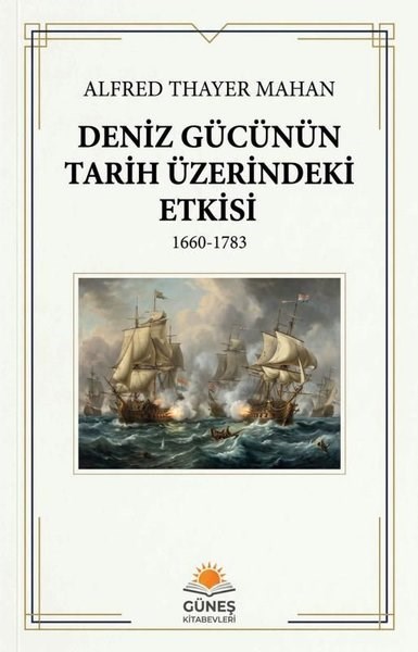 Alfred Thayer MahanDünya TarihiDeniz Gücünün Tarih Üzerindeki Etkisi 1660 - 1783