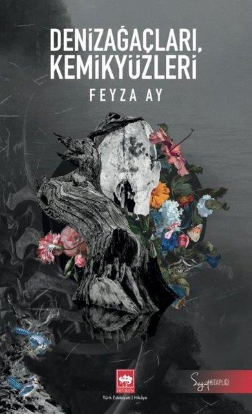 Feyza AyTürkiye RomanDenizağaçları Kemikyüzleri