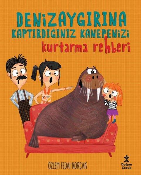 Özlem Fedai KorçakEgitim Etkinlik KitaplariDenizaygırına Kaptırdığınız Kanepenizi Kurtarma Rehberi
