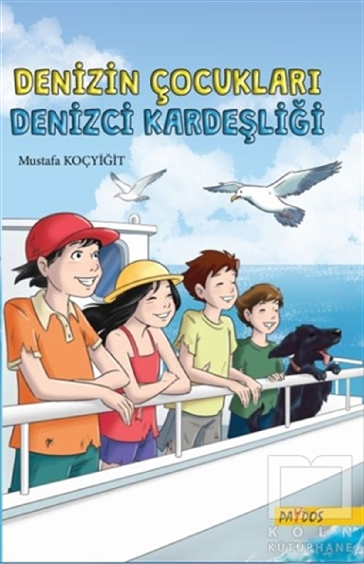 Mustafa KoçyiğitÇocuk RomanlarıDenizci Kardeşliği - Denizin Çocukları