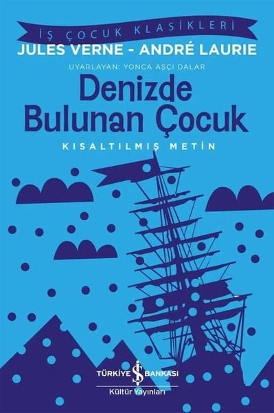 Andre LaurieÇocuk Gençlik RomanlarıDenizde Bulunan Çocuk - Kısaltılmış Metin - İş Çocuk Klasikleri