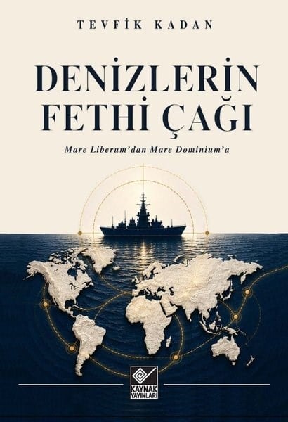 Tevfik KadanDünya TarihiDenizlerin Fethi Çağı - Mare Liberum'dan Mare Dominium'a