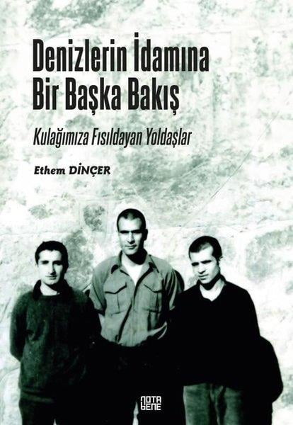 Ethem DinçerTürkiye Siyaseti ve Politikası KitaplarıDenizlerin İdamına Bir Başka Bakış - Kulağımıza Fısıldayan Yoldaşlar