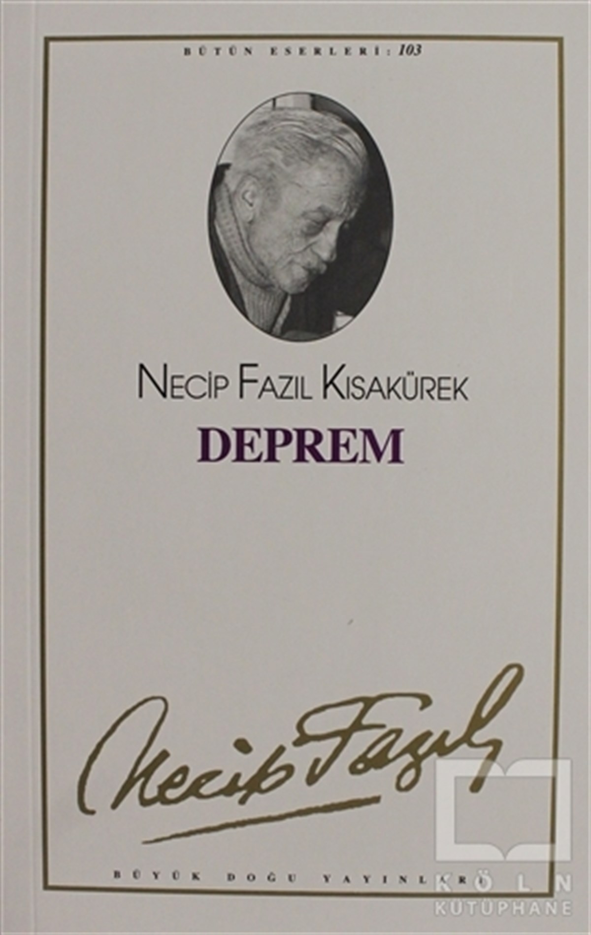 Necip Fazıl KısakürekSenaryoDeprem : 103 - Necip Fazıl Bütün Eserleri