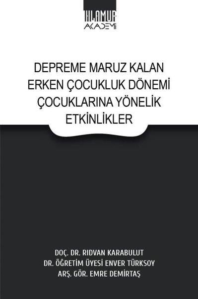 Emre DemirtaşAile - ÇocukDepreme Maruz Kalan Erken Çocukluk Dönemi Çocuklarına Yönelik Etkinlikler