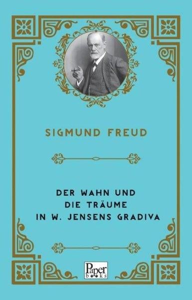 Sigmund FreudClassicsDer Wahn Und Die Trume in W. Jensens Gradiva