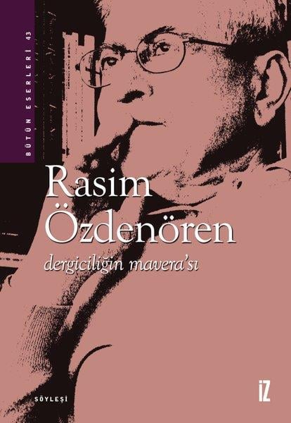 Rasim ÖzdenörenSöyleşiDergiciliğin Mavera'sı