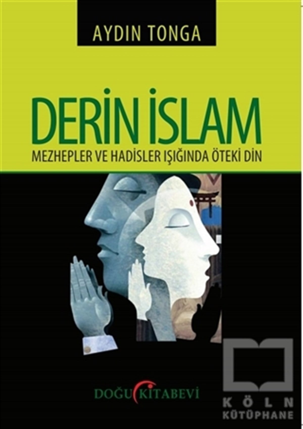 Derin İslam - Mezhepler ve Hadisler Işığında Öteki Din