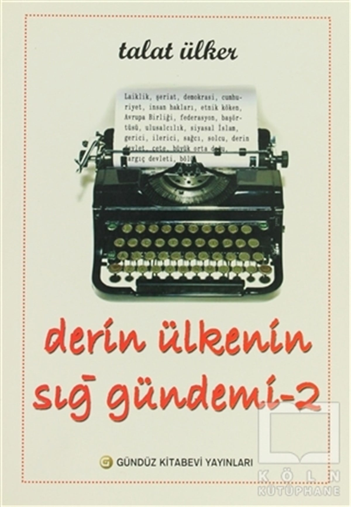 Talat ÜlkerGenel Politika, Siyaset Bilim, Siyaset TarihiDerin Ülkenin Sığ Gündemi 2