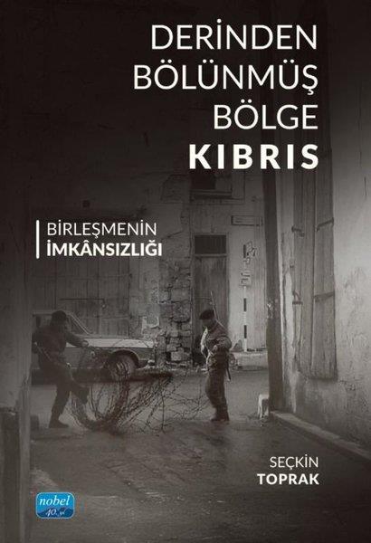 Seçkin ToprakDigerDerinden Bölünmüş Bölge Kıbrıs - Birleşmenin İmkansızlığı
