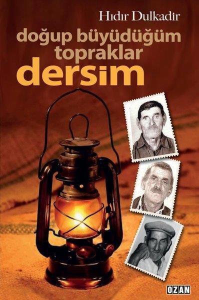 Hıdır DulkadirAnı & Mektup & Günlük KitaplarıDersim - Doğup Büyüdüğüm Topraklar