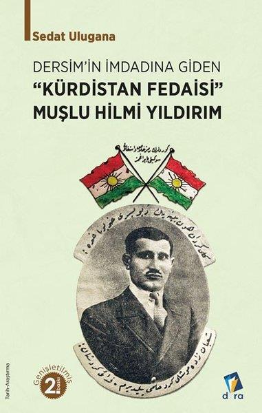 Sedat UluganaEtnolojiDersim'in İmdadına Giden Kürdistan Fedaisi Muşlu Hilmi Yıldırım