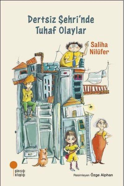 Saliha NilüferÇocuk Gençlik RomanlarıDertsiz Şehri'nde Tuhaf Olaylar