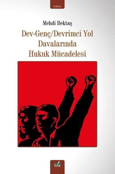 Mehdi BektaşTürkiye Siyaseti ve Politikası KitaplarıDev - Genç Devrimci Yol Davalarında Hukuk Mücadelesi
