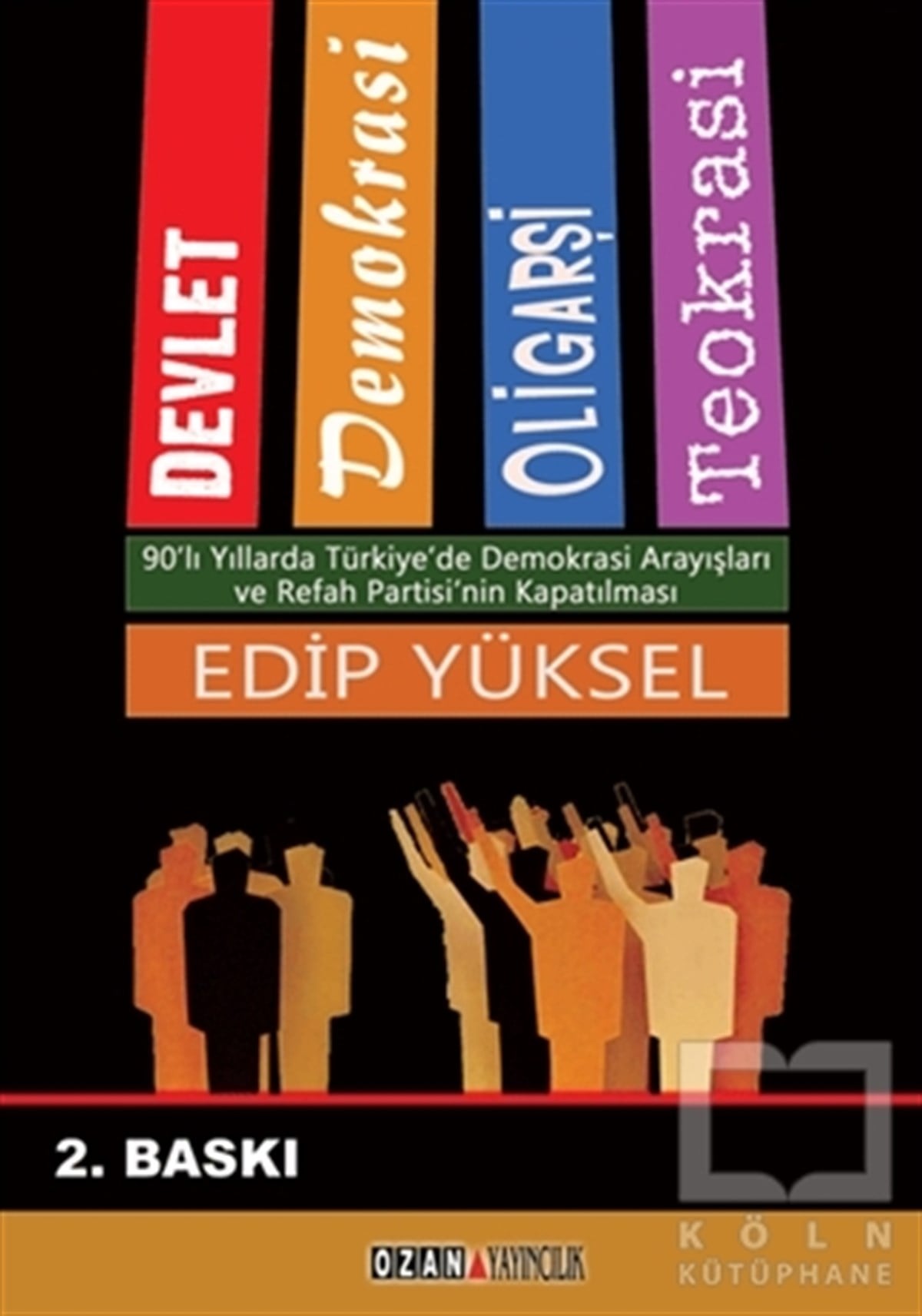 Edip YükselDin FelsefesiDevlet / Demokrasi / Oligarşi / Teokrasi Yargıtay Cumhuriyet Başsavcısı Vural Savaş’ın Refah Partisi’nin Kapatılması Davası İçin Hazırladığı Mütaala Taslağına Cevap