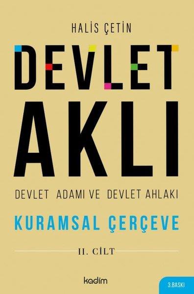 Halis ÇetinTürkiye Siyaseti ve Politikası KitaplarıDevlet Aklı 2. Cilt - Devlet Adamı ve Devlet Ahlakı - Kuramsal Çerçeve