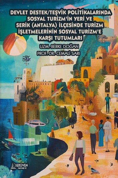 Berke DoğanSosyoloji KitaplarıDevlet Destek - Teşvik Politikalarında Sosyal Turizm'in Yeri ve Serik (Antalya) İlçesinde Turizm İşl