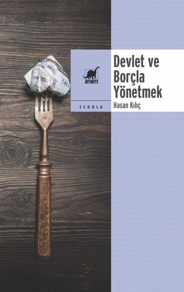 Hasan KılıçTürkische Politik & PolitikbücherDevlet ve Borçla Yönetmek