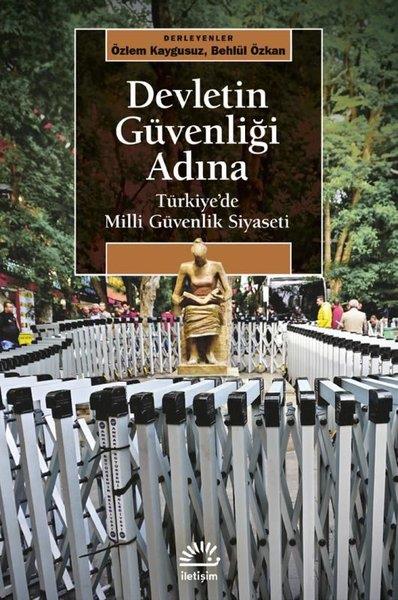 KolektifTürkiye Siyaseti ve Politikası KitaplarıDevletin Güvenliği Adına - Türkiye'de Milli Güvenlik Siyaseti