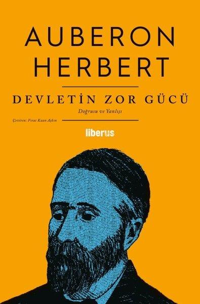 Auberon HerbertFelsefe BilimiDevletin Zor Gücü - Doğrusu ve Yanlışı