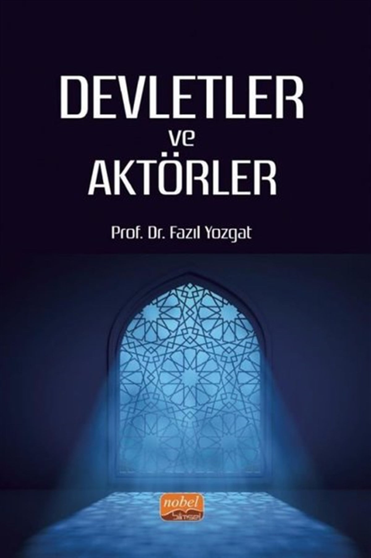 Fazıl YozgatTürkiye Siyaseti ve Politikası KitaplarıDevletler ve Aktörler