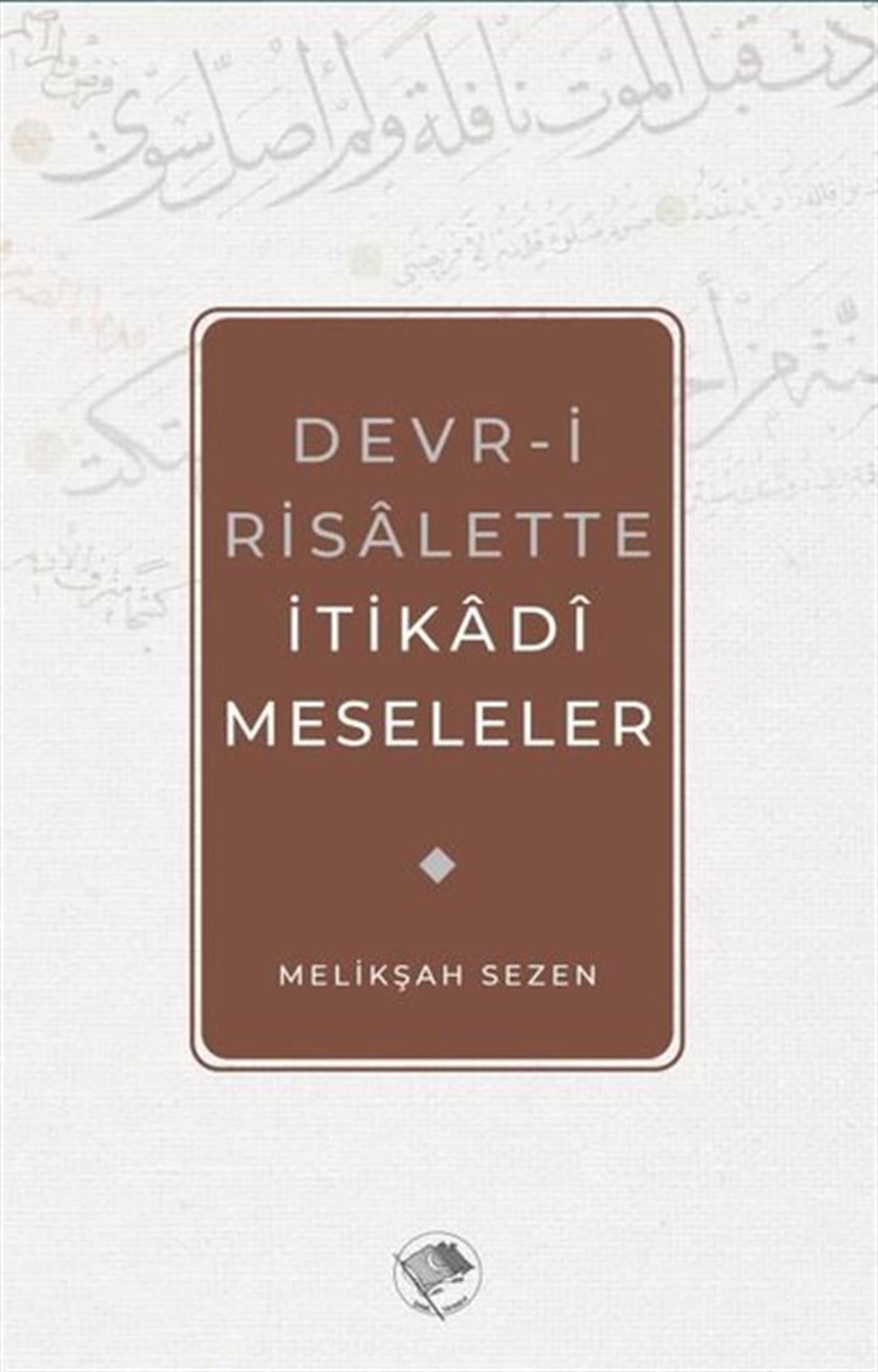 Melikşah Sezenİslami KitaplarDevr-i Risalette İtikadi Meseleler