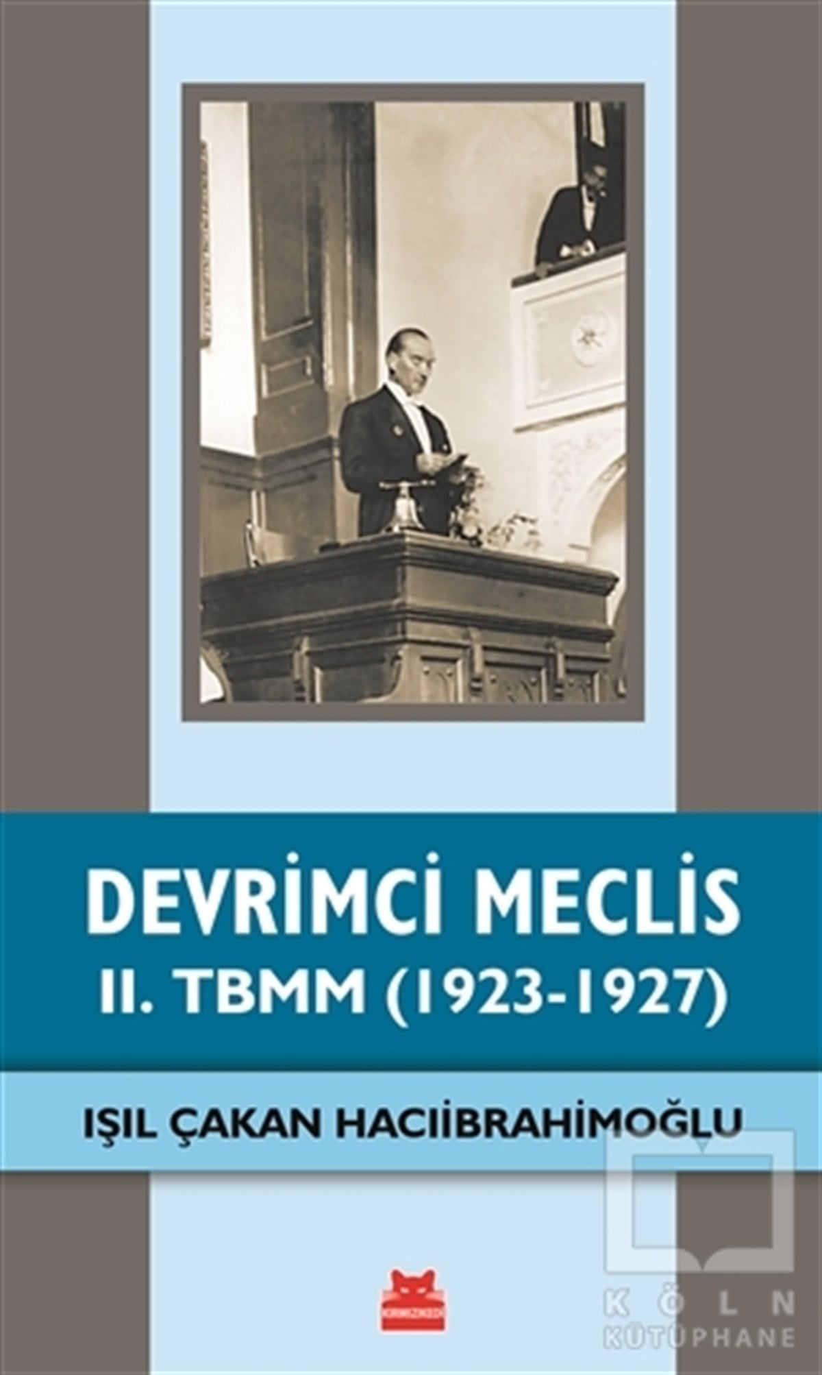 Işıl Çakan HacıibrahimoğluTürkiye ve Cumhuriyet Tarihi KitaplarıDevrimci Meclis - 2. TBMM (1923-1927)