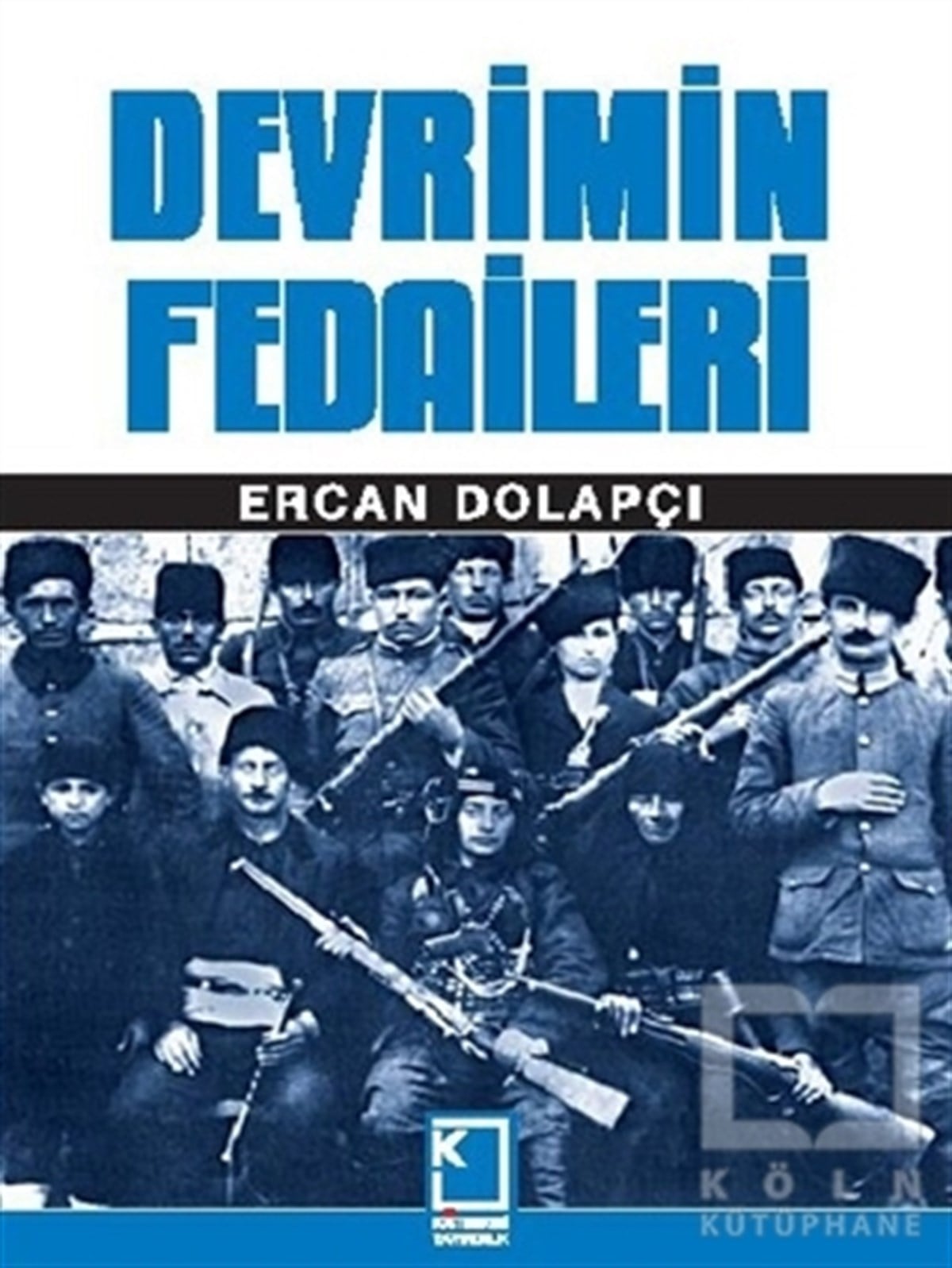 Ercan DolapçıÖnemli Olaylar ve Biyografi - OtobiyografiDevrimin Fedaileri