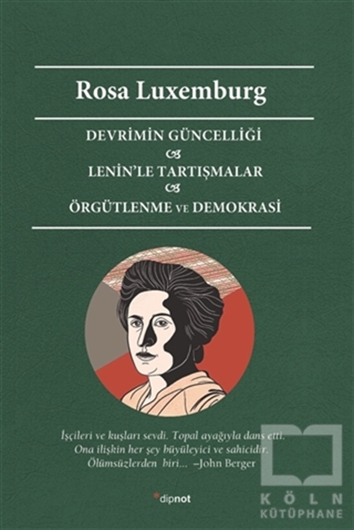 Rosa LuxemburgGenel Politika & Siyaset Bilim & Siyaset Tarihi KitaplarıDevrimin Güncelliği - Lenin’le Tartışmalar - Örgütlenme ve Demokrasi
